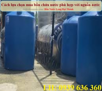 CÁCH LỰA CHỌN MUA BỒN CHỨA NƯỚC HỢP VỚI NGUỒN NƯỚC