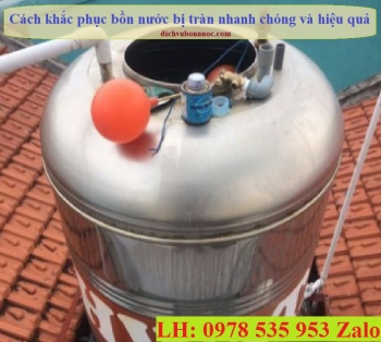 CÁCH KHẮC PHỤC BỒN NƯỚC BỊ TRÀN NHANH CHÓNG VÀ HIỆU QUẢ